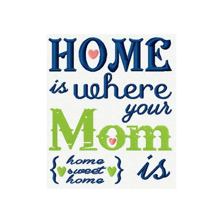 Home is where your Mom is embroidery design - Embroidery Design