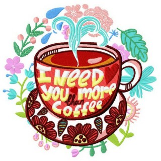 I need you more than coffee embroidery design - Embroidery Design