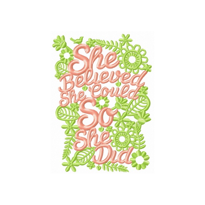 She believed. She could. So she did embroidery design - Embroidery Design
