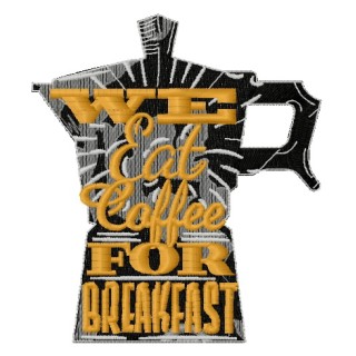 We eat coffee for breakfast embroidery design - Embroidery Design