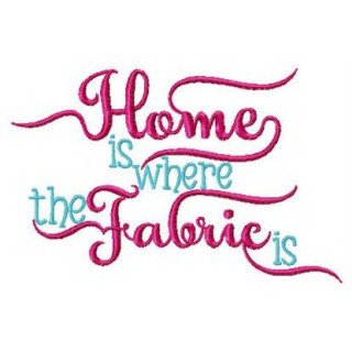 Home is where fabric is embroidery design - Embroidery Design
