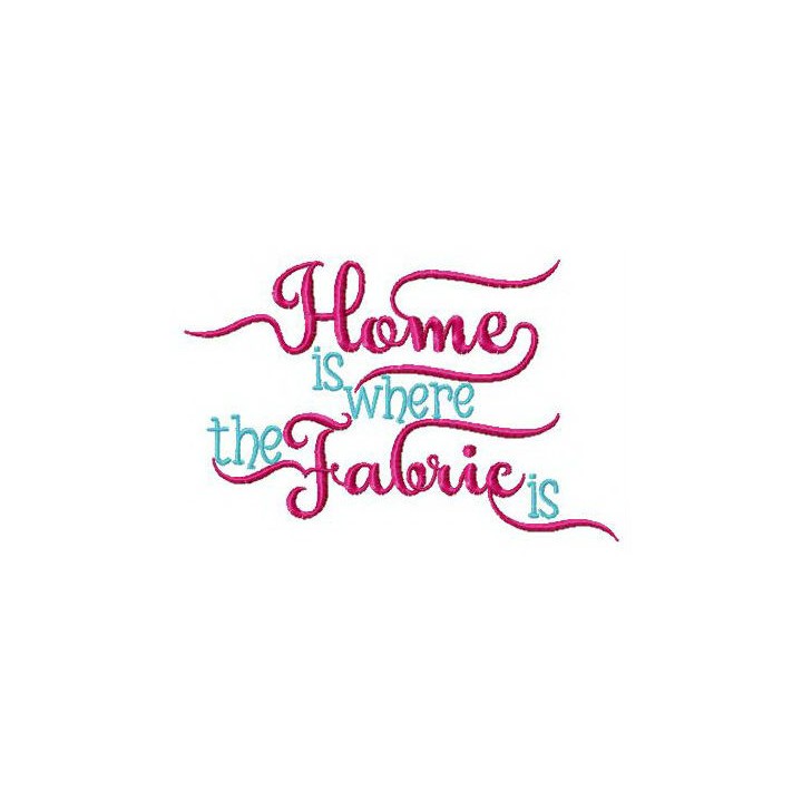 Home is where fabric is embroidery design - Embroidery Design