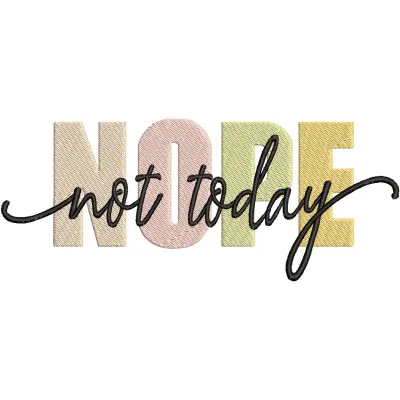 Embroidery design featuring the quote 'Nope not Today' in stylish lettering on a textured fabric background.