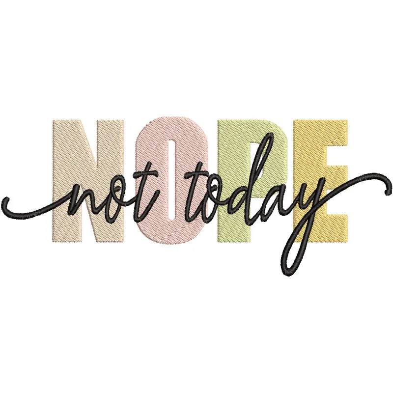 Embroidery design featuring the quote 'Nope not Today' in stylish lettering on a textured fabric background.