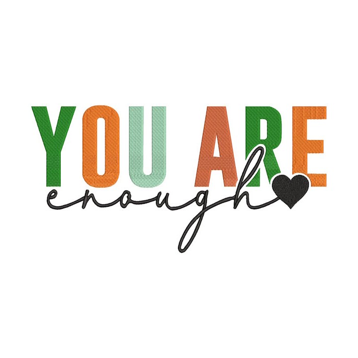 You Are Enough embroidery design - Embroidery Design