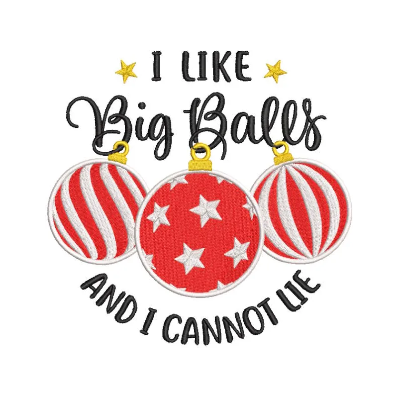 Embroidery design featuring the phrase 'I like big balls and I cannot lie' on a festive Christmas toy.
