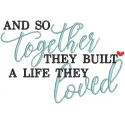 And so together they built a life they loved embroidery design preview for romantic love quotes.