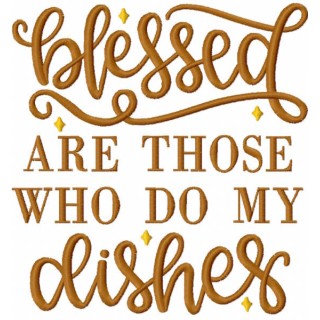 Blessed Are Those Who Do My Dishes embroidery design - Embroidery Design