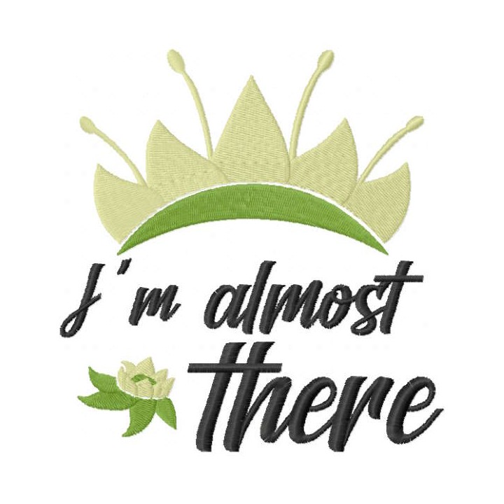I'm almost there embroidery design - Embroidery Design
