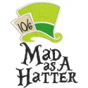 Mad as a Hatter embroidery design preview for Alice in Wonderland. Filename hint: mad as a hatter embroidery design.