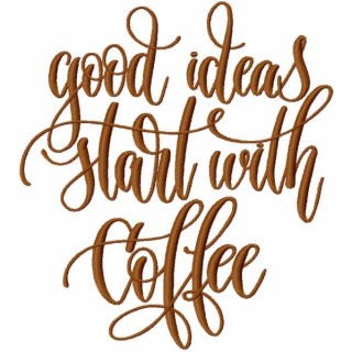 Good ideas start with coffee embroidery design - Embroidery Design