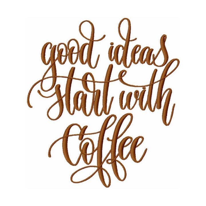 Good ideas start with coffee embroidery design - Embroidery Design