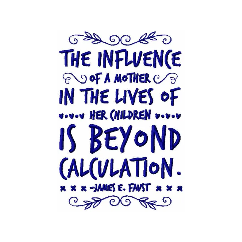 Embroidered design showcasing a heartfelt quote about the influence of a mother, perfect for sentimental gifts.