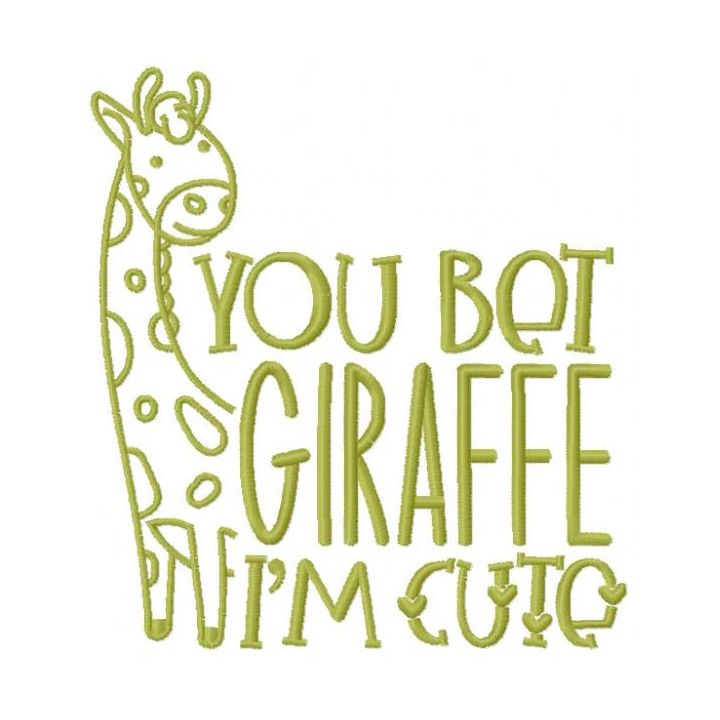 You bet giraffe i'm cute embroidery design - Embroidery Design