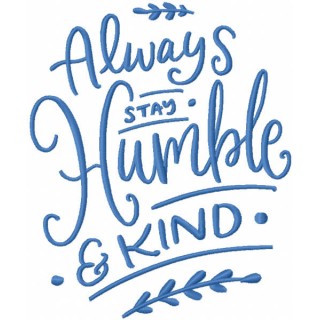 Always stay humble and kind embroidery design - Embroidery Design
