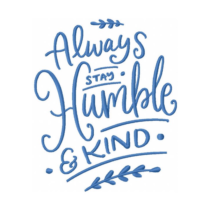 Always stay humble and kind embroidery design - Embroidery Design