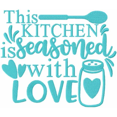 Embroidery design featuring the phrase 'This kitchen is seasoned with love' for cooking enthusiasts.