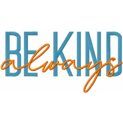Preview of the 'Always Be Kind' embroidery design showcasing a heartfelt quote stitched in elegant lettering.
