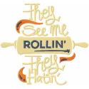They see me rollin they hatin embroidery design showcased on a kitchen towel, perfect for cooking enthusiasts.