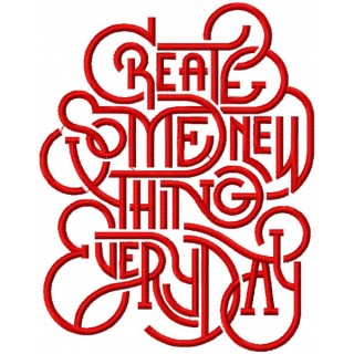 Create some new things every day embroidery design - Embroidery Design