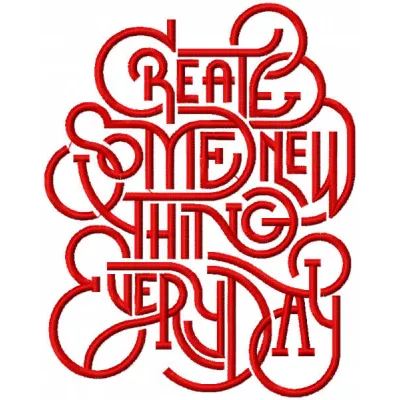 Embroidery design featuring the quote 'Create some new things every day', perfect for inspiring projects.