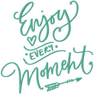 Enjoy every moment embroidery design - Embroidery Design