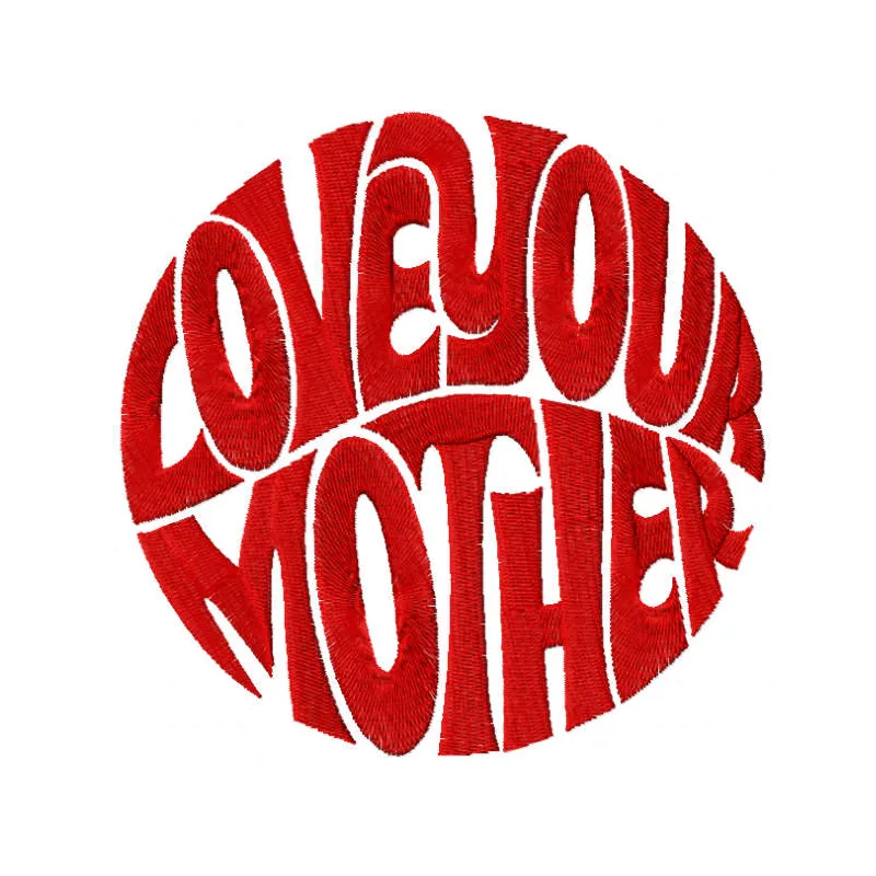 Love your mother embroidery design featuring a heartfelt romantic quote, perfect for decorating gifts and apparel.