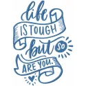 Embroidery design featuring the quote 'Life is tough but so are you', perfect for heartfelt projects.