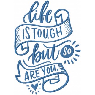 Life is tough but so are you embroidery design - Embroidery Design