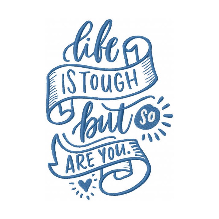 Life is tough but so are you embroidery design - Embroidery Design