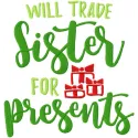 Will trade sister for presents embroidery design showcasing a playful quote for festive stitching projects.