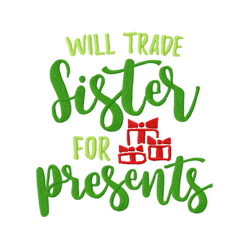 Will trade sister for presents embroidery design showcasing a playful quote for festive stitching projects.