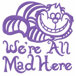 Cat we re all mad here embroidery design - Embroidery Design