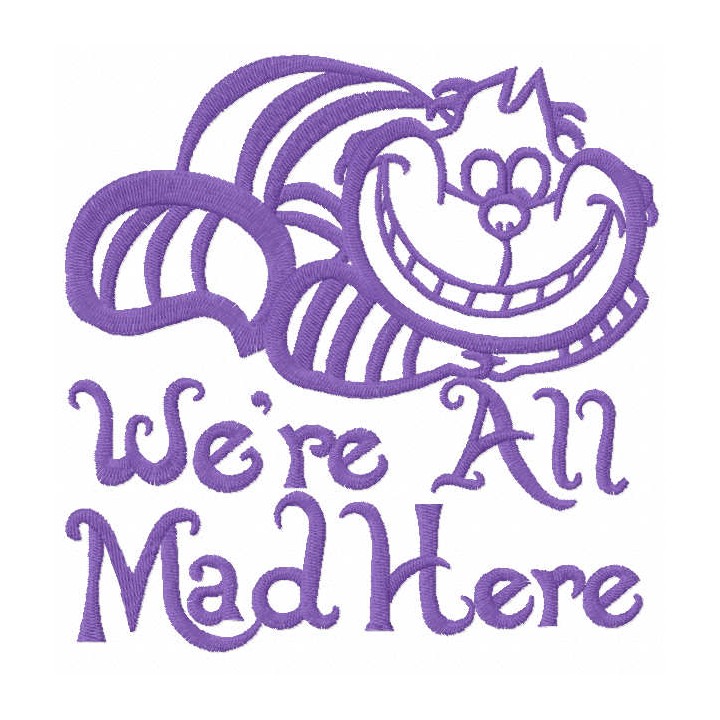 Cat we re all mad here embroidery design - Embroidery Design