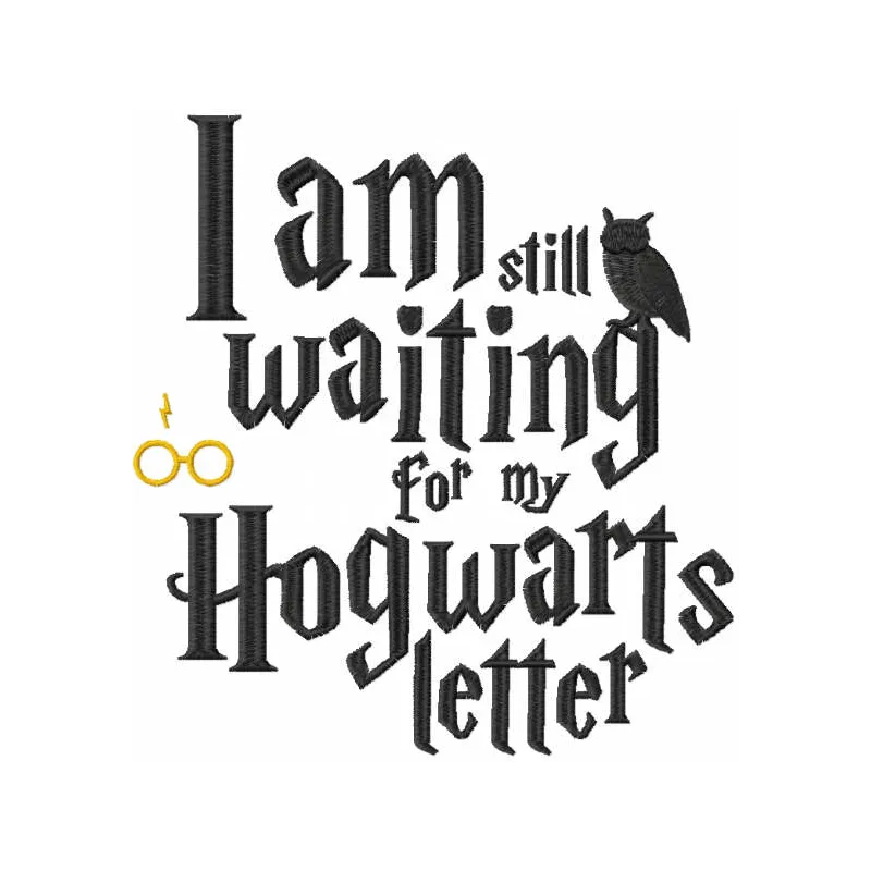 Embroidery design featuring 'I am still waiting for my letter' from Harry Potter, ideal for t-shirts and hoodies.
