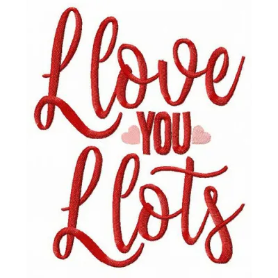 Preview of 'I Love You Lots' embroidery design featuring a romantic love quote, ideal for personalized gifts.
