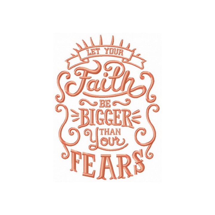 Let your faith be bigger than your fears embroidery design - Embroidery Design