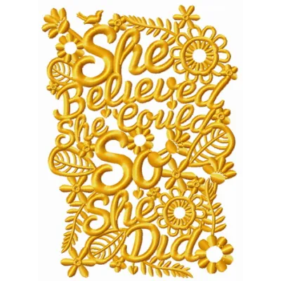 One color embroidery design featuring the quote 'She believed. She could. So she did' for romantic projects.