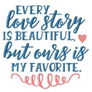 Every love story is beautiful, but ours is my favorite embroidery design - Embroidery Design