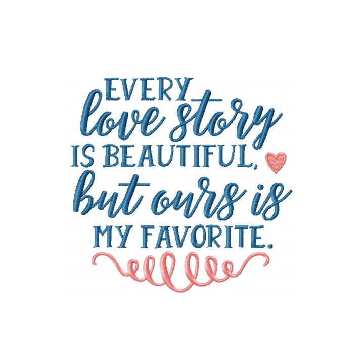 Every love story is beautiful, but ours is my favorite embroidery design - Embroidery Design