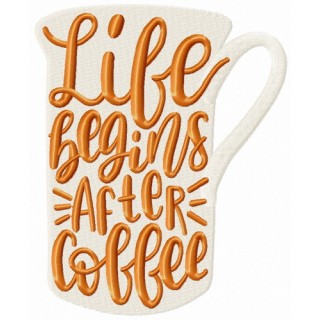 Life begins after coffee cup embroidery design - Embroidery Design