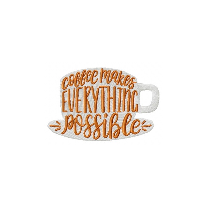 Coffee makes everything possible embroidery design - Embroidery Design