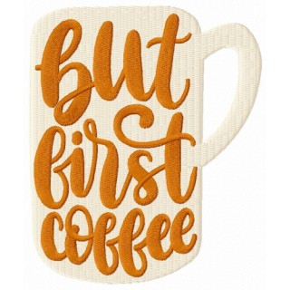 But first coffee cup embroidery design - Embroidery Design