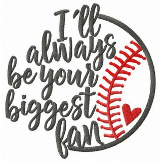 I'll always be your biggest fan embroidery design - Embroidery Design
