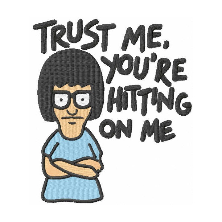 Trust me you re hitting on me embroidery design - Embroidery Design