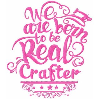 We are born to be real crafter embroidery design - Embroidery Design