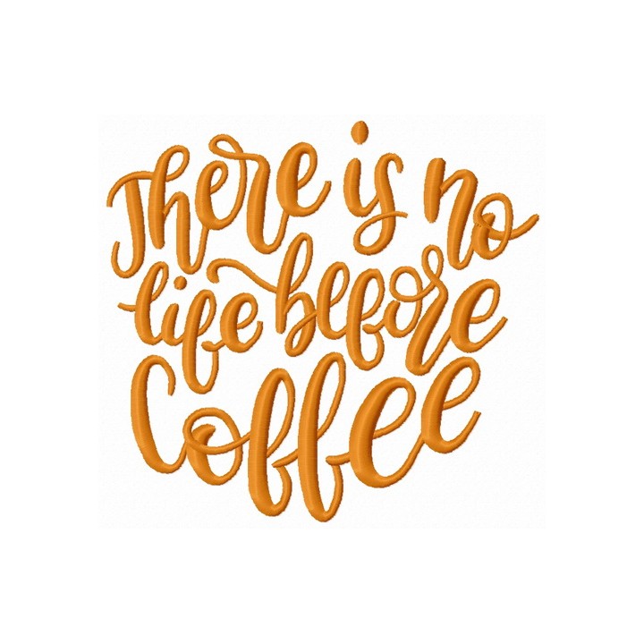 There is no life before coffee embroidery design - Embroidery Design
