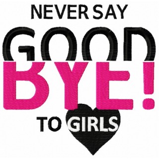 Never say Good bye to girls embroidery design - Embroidery Design