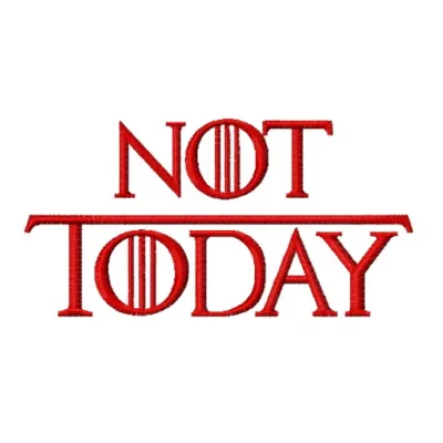 Preview of the Not Today embroidery design from our Game Of Thrones collection, showcasing intricate stitching patterns.