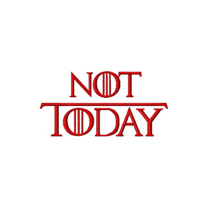 Not Today embroidery design - Embroidery Design